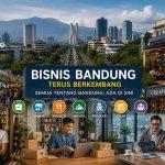 Bisnis Bandung Terus Berkembang, Semua Tentang Bandung Ada di Sini