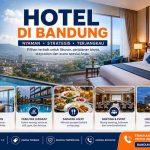 Hotel & Penginapan di Bandung, Pilihan Terbaik untuk Liburan, Bisnis, hingga Staycation